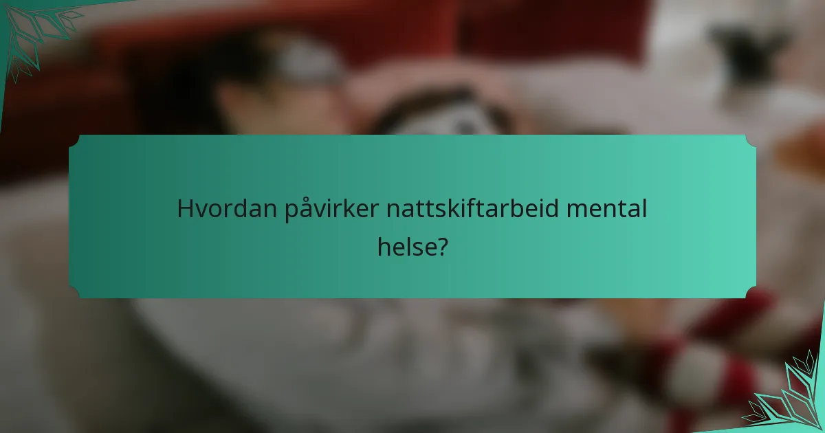 Hvordan påvirker nattskiftarbeid mental helse?